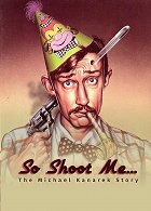Plakát filmu So Shoot Me: The Life and Art of Michael Kanarek