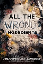 Plakát filmu All the Wrong Ingredients