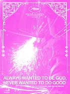 Plakát filmu Always Wanted to Be God, Never Wanted to Do Good